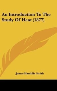 Produktbild: An Introduction To The Study Of Heat (1877)
