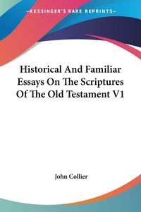 Produktbild: Collier, J: Historical And Familiar Essays On The Scriptures
