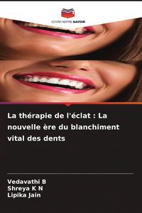 Produktbild: La th&eacute;rapie de l'&eacute;clat : La nouvelle &egrave;re du blanchiment vital des dents