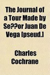 Produktbild: The Journal of a Tour Made by Seor Juan de Vega [Pseud.]