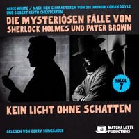 Produktbild: Kein Licht ohne Schatten (Die mysteri&ouml;sen F&auml;lle von Sherlock Holmes und Pater Brown, Folge 7)