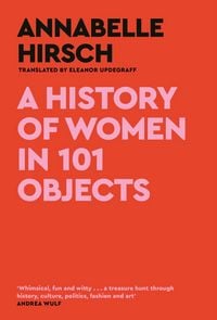 Produktbild: A History of Women in 101 Objects