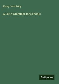 Produktbild: A Latin Grammar for Schools