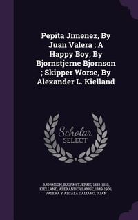 Produktbild: Pepita Jimenez, By Juan Valera; A Happy Boy, By Bjornstjerne Bjornson; Skipper Worse, By Alexander L. Kielland