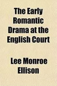 Produktbild: The Early Romantic Drama at the English Court