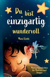 Produktbild: Du bist einzigartig wundervoll - Mutmachgeschichten f&uuml;r M&auml;dchen und Jungen. 1. Auflage
