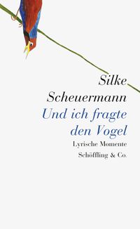 Bild vom Artikel Und ich fragte den Vogel vom Autor Silke Scheuermann