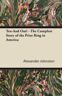 Produktbild: Ten-And Out! - The Complete Story of the Prize Ring in America