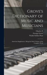 Produktbild: Grove's Dictionary of Music and Musicians: American Supplement: Being the Sixth Volume of the Complete Work