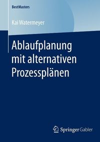 Produktbild: Ablaufplanung mit alternativen Prozesspl&auml;nen