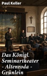 Produktbild: Das K&ouml;nigl. Seminartheater - Altenroda - Gr&uuml;nlein