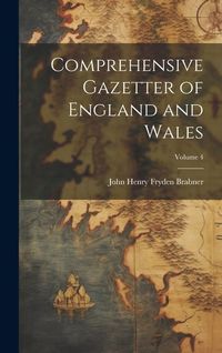 Produktbild: Comprehensive Gazetter of England and Wales; Volume 4