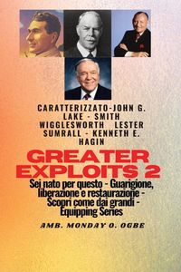 Produktbild: Greater Exploits - 2 - John G. Lake - Smith Wigglesworth - Lester Sumrall - Kenneth E. Hagin