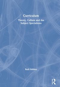 Produktbild: Ashbee, R: Curriculum: Theory, Culture and the Subject Speci