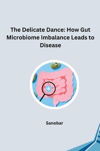 Produktbild: The Delicate Dance: How Gut Microbiome Imbalance Leads to Disease