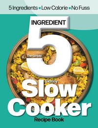 Produktbild: The Simple 5 Ingredient Skinny Slow Cooker