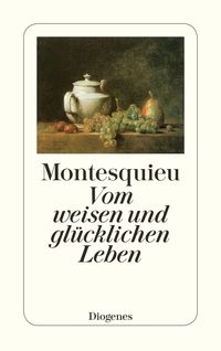 Vom weisen und glücklichen Leben Charles-Louis Secondat Montesquieu