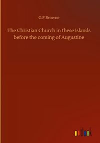 Produktbild: The Christian Church in these Islands before the coming of Augustine