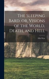 Produktbild: The Sleeping Bard, or, Visions of the World, Death, and Hell