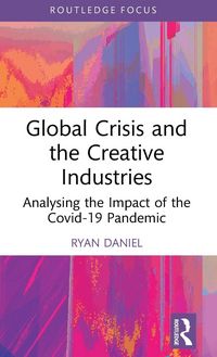 Produktbild: Global Crisis and the Creative Industries