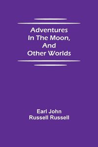 Produktbild: Adventures in the Moon, and Other Worlds