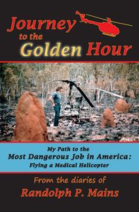 Produktbild: Journey to the Golden Hour-My Path to the Most Dangerous Job in America: Flying a Medical Helicopter