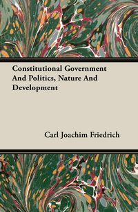 Produktbild: Constitutional Government And Politics, Nature And Development