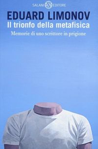 Produktbild: Il trionfo della metafisica. Memorie di uno scrittore in prigione