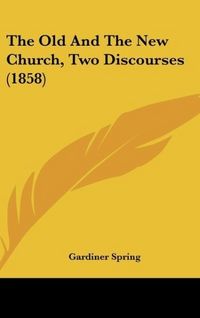Produktbild: The Old And The New Church, Two Discourses (1858)