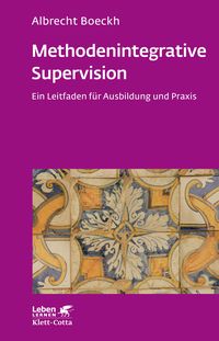 Bild vom Artikel Methodenintegrative Supervision (Leben Lernen, Bd. 210) vom Autor Albrecht Boeckh