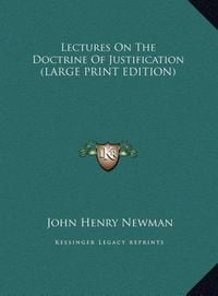 Produktbild: Lectures On The Doctrine Of Justification (LARGE PRINT EDITION)
