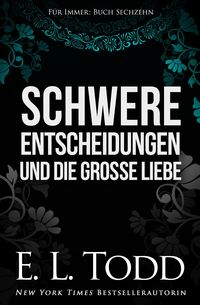 Produktbild: Schwere Entscheidungen und die gro&szlig;e Liebe (F&uuml;r Immer, #16)