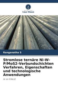 Produktbild: Stromlose tern&auml;re Ni-W-P/MoS2-Verbundschichten Verfahren, Eigenschaften und technologische Anwendungen