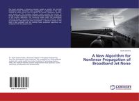 Produktbild: A New Algorithm for Nonlinear Propagation of Broadband Jet Noise