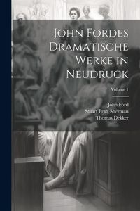 Produktbild: John Fordes Dramatische Werke in Neudruck; Volume 1