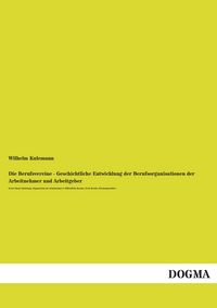 Produktbild: Die Berufsvereine - Geschichtliche Entwicklung der Berufsorganisationen der Arbeitnehmer und Arbeitgeber