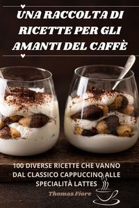 Produktbild: Una Raccolta Di Ricette Per Gli Amanti Del Caff&egrave;