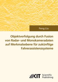 Produktbild: Objektverfolgung durch Fusion von Radar- und Monokameradaten auf Merkmalsebene f&uuml;r zuk&uuml;nftige Fahrerassistenzsysteme