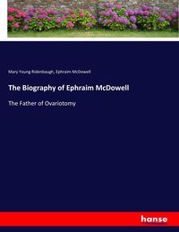 Produktbild: The Biography of Ephraim McDowell
