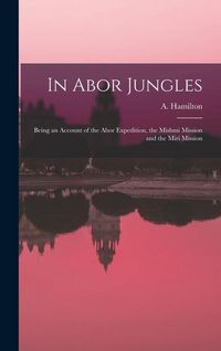 Produktbild: In Abor Jungles; Being an Account of the Abor Expedition, the Mishmi Mission and the Miri Mission