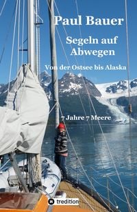 Produktbild: Segeln auf Abwegen - In 8 Jahren vom Landlubber zum Langfahrtsegler