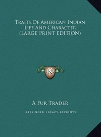 Produktbild: Traits Of American Indian Life And Character (LARGE PRINT EDITION)