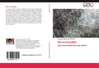 Produktbild: O&iacute;r lo invisible