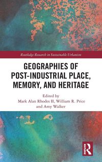 Produktbild: Geographies of Post-Industrial Place, Memory, and Heritage