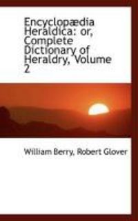Produktbild: Encyclop Dia Heraldica: Or, Complete Dictionary of Heraldry, Volume 2