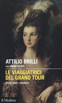 Produktbild: Le viaggiatrici del Grand Tour. Storie, amori, avventure