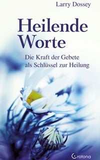 Produktbild: Heilende Worte - Die Kraft der Gebete als Schl&uuml;ssel zur Heilung