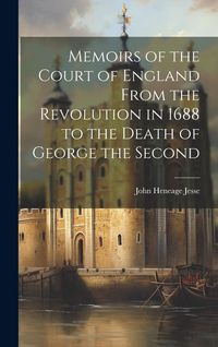 Produktbild: Memoirs of the Court of England From the Revolution in 1688 to the Death of George the Second