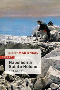 Produktbild: Napol&eacute;on &agrave; Sainte-H&eacute;l&egrave;ne : 1815-1821