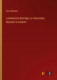Produktbild: Lexikalische Beitr&auml;ge zur deutschen Mundart in Estland